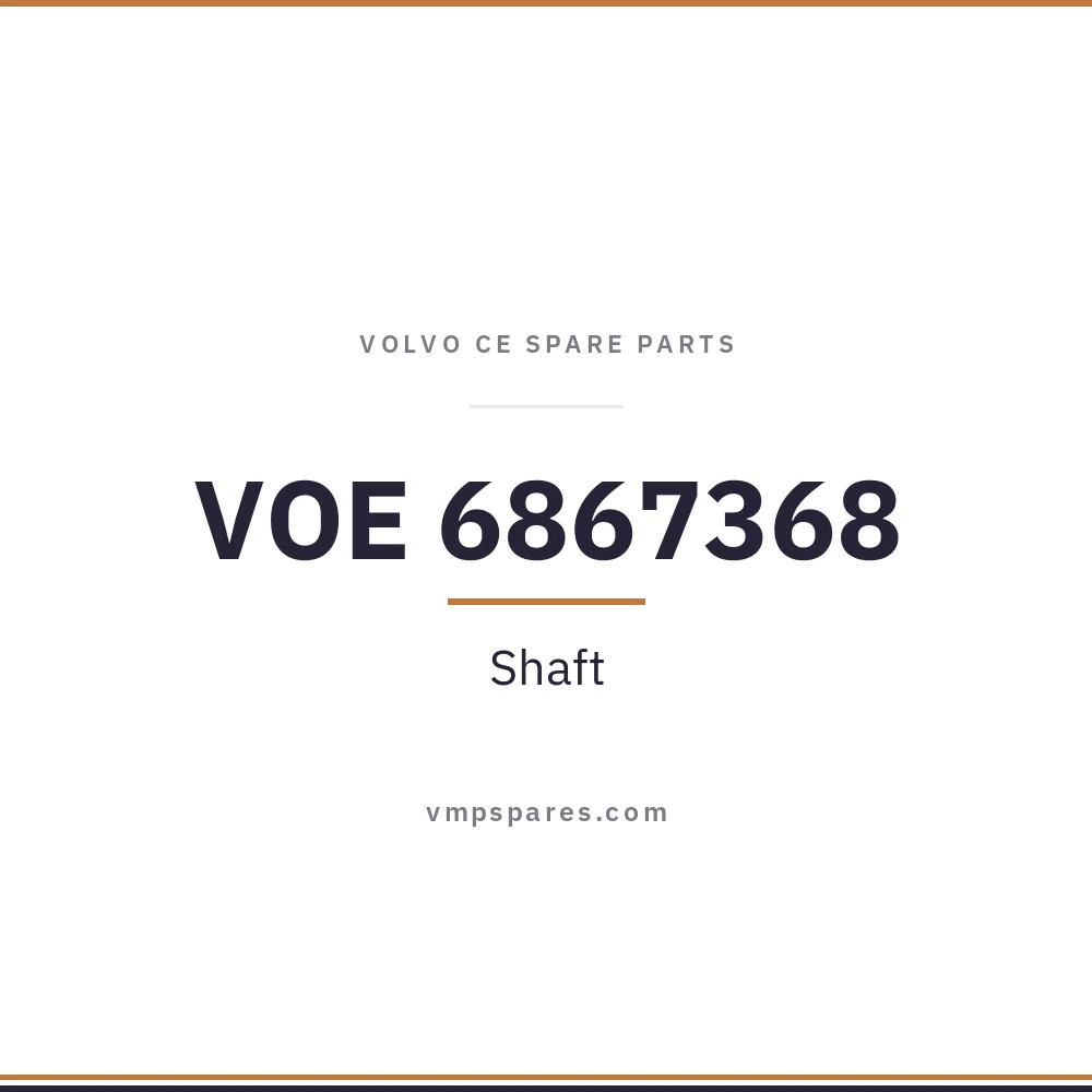 VOE 6867368 – Shaft