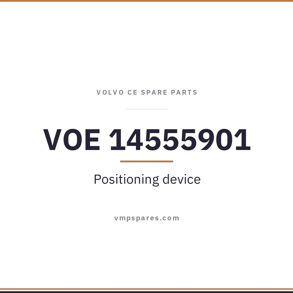 VOE 14555901 – Positioning device